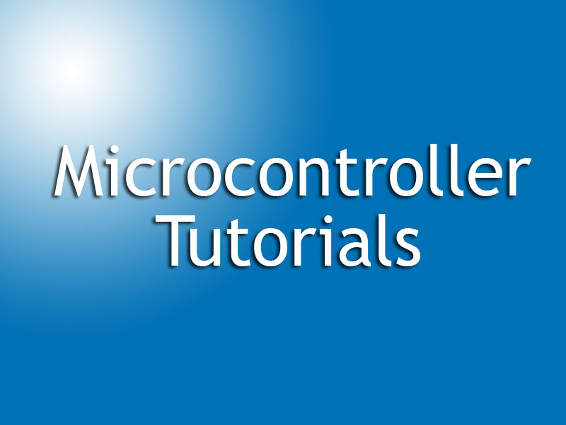 Microcontroller Tutorials